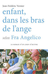 Title: Enfant dans les bras de l'ange selon Fra Angelico, Author: Jean-Frédéric Vernier