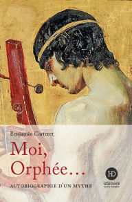 Title: Moi, Orphée, Author: Benjamin Carteret