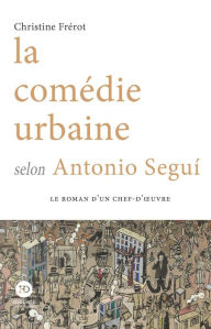Title: La comédie urbaine selon Antonio Segui, Author: Christine Frérot