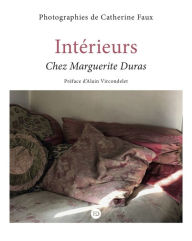 Title: Intérieurs - Chez Marguerite Duras, Author: Catherine Faux