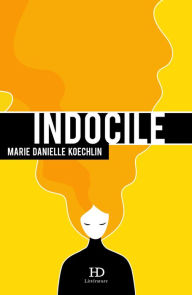 Title: Indocile, Author: Marie-Danielle Koechlin