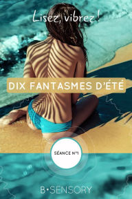 Title: Dix fantasmes d'été: Séance n°1, Author: Collectif
