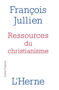 Title: Ressources du christianisme: Mais sans y entrer par la foi, Author: François Jullien