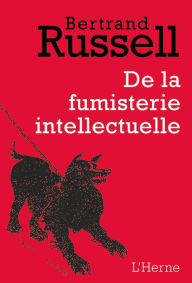 Title: De la fumisterie intellectuelle, Author: Bertrand Russell