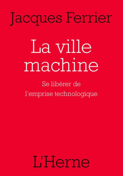 La ville machine: Se libérer de l'emprise technologique