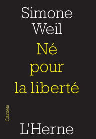 Title: Né pour la liberté, Author: Simone Weil