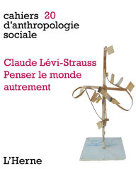 Title: Claude Lévi-Strauss. Penser le monde autrement, Author: Collectif