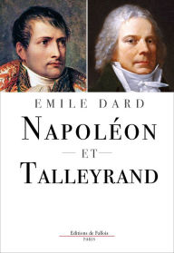 Title: Napoléon et Talleyrand, Author: Émile Dard