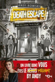 Title: Le livre dont vous êtes le méchant - Death Escape : fais tes choix, tu es filmé !, Author: Andy Rowski