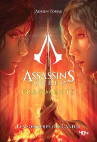 Title: Assassin's Creed - Fragments - Les Sorcières des Landes - Roman young adult officiel - Ubisoft - Dès 14 ans - 404 Éditions, Author: Adrien Tomas