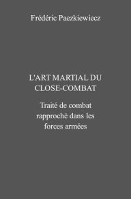 Title: L'Art martial du Close-Combat, Author: Frédéric Paezkiewiecz