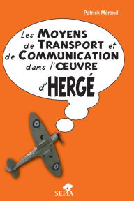Title: Les moyens de transport et de communication dans l'oeuvre d'Hergé, Author: patrick Merand