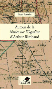 Title: Autour de la <em>Notice sur l'Ogadine</em> d'Arthur Rimbaud, Author: Marc Fontrier