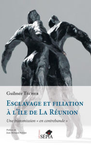 Title: Esclavage et filiation à l'île de La Réunion: Une transmission « en contrebande », Author: Guilmée Técher