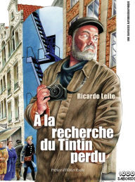 Title: À la recherche du Tintin perdu: Une fantaise autobiographique, Author: Ricardo Leite