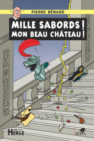 Title: Mille sabords ! Mon beau château !, Author: Pierre Bénard