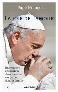 Title: La joie de l'amour - Exhortation apostolique sur l'amour dans la famille, Author: Pape François
