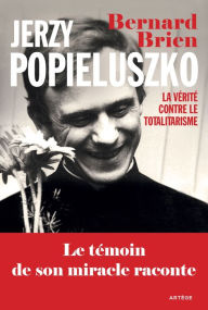 Title: Jerzy Popieluszko: La vérité contre le totalitarisme, Author: Charles Wright