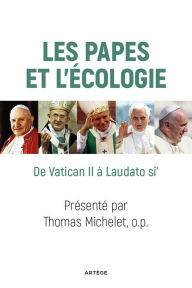 Title: Les papes et l'écologie: De Vatican II à Laudato si', Author: Frère Thomas Michelet