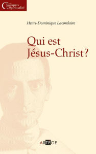 Title: Qui est Jésus Christ ?, Author: Henri-Dominique Lacordaire