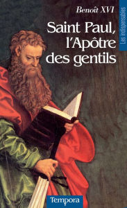 Title: Saint Paul, l'Apôtre des Gentils, Author: Benoît XVI