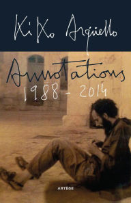 Title: Annotations 1988-2014, Author: Francisco Argüello