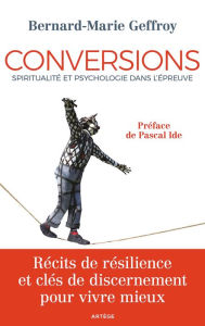 Title: Conversions: Spiritualité et psychologie dans l'épreuve, Author: Bernard-Marie Geffroy