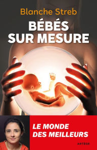 Title: Bébés sur mesure: Le monde des meilleurs, Author: Blanche Streb