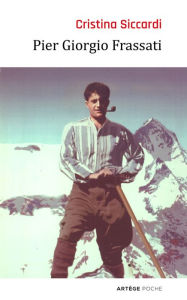 Title: Pier Giorgio Frassati: Modèle pour les chrétiens du troisième millénaire, Author: Cristina Siccardi