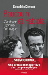 Title: Baudouin et Fabiola: L'itinéraire spirituel d'un couple, Author: Bernadette Chovelon