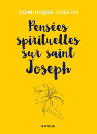 Title: Pensées spirituelles sur saint Joseph, Author: Frère Dominique Joseph