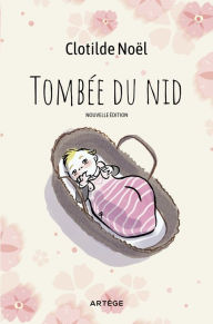 Title: Tombée du nid: Nouvelle édition, Author: Clotilde Noël