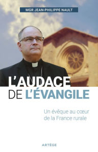 Title: L'audace de l'Évangile: Un évêque au coeur de la France rurale, Author: Jean-Philippe Nault