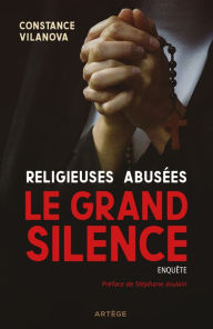 Title: Religieuses abusées, le grand silence, Author: Constance Vilanova