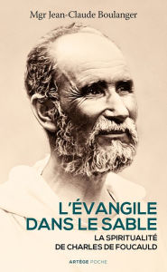 Title: L'Evangile dans le sable: La spiritualité de Charles de Foucauld, Author: Mgr Jean-Claude Boulanger