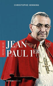 Title: Petite vie de Jean-Paul Ier, Author: Christophe Henning