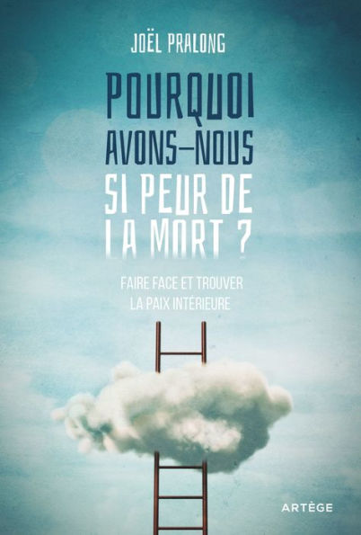 Pourquoi avons-nous si peur de la mort ?: Faire face et trouver la paix intérieure