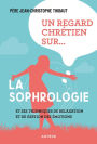 Un regard chrétien sur... la sophrologie: et ses techniques de relaxation et de gestion des émotions