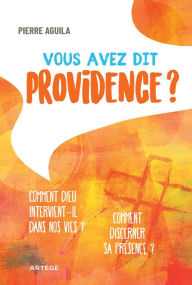 Title: Vous avez dit providence ?, Author: Père Pierre Aguila