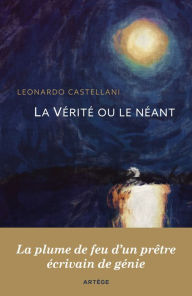 Title: La Vérité ou le néant, Author: Leonardo Castellani