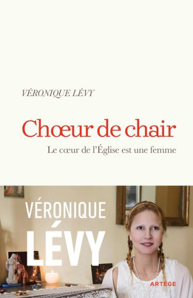 Choeur de chair: Le coeur de l'Eglise est une femme