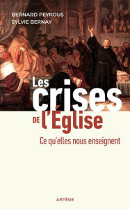 Title: Les crises de l'Eglise: Ce qu'elles nous enseignent, Author: Père Bernard Peyrous