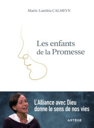 Title: Les enfants de la Promesse: L'Alliance avec Dieu donne le sens de nos vies, Author: Laetitia Calmeyn