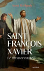 Saint François Xavier: Le missionnaire
