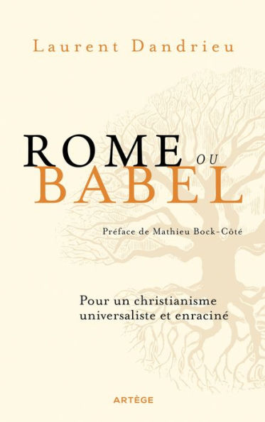 Rome ou Babel: Pour un christianisme universaliste et enraciné