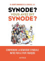 Synode ? Vous avez dit synode ?: Comprendre la démarche synodale initiée par le pape François