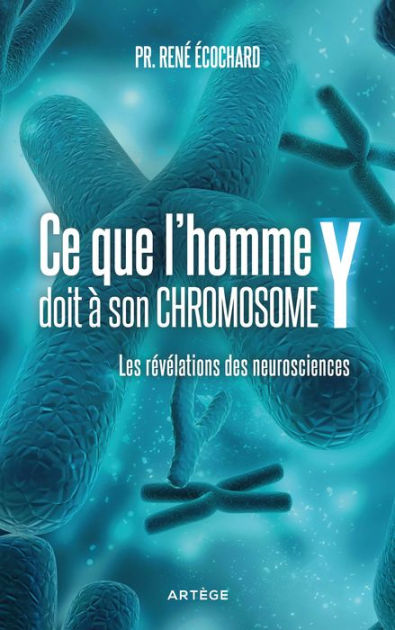 Ce que l'homme doit à son chromosome Y: Les révélations des ...