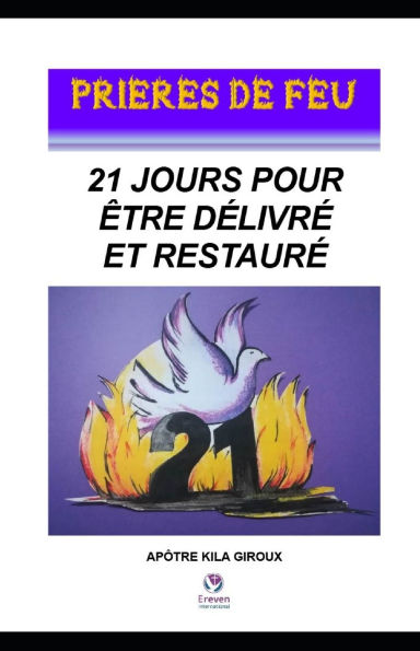 21 jours pour ï¿½tre dï¿½livrï¿½ et restaurï¿½: Priï¿½res de feu