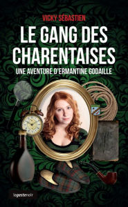 Title: Le gang des Charentaises: Une aventure d'Ermantine Godaille, Author: Vicky Sébastien