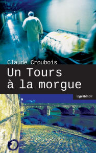 Title: Un Tours à la morgue: Roman policier, Author: Claude Croubois